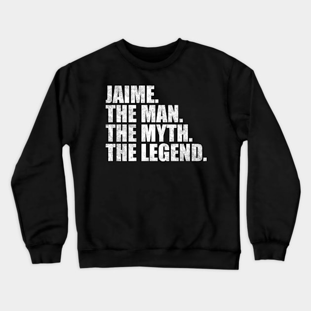 Jaime Legend Jaime Name Jaime given name Crewneck Sweatshirt by TeeLogic